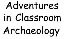 Adventures in Classroom Archaeology cover